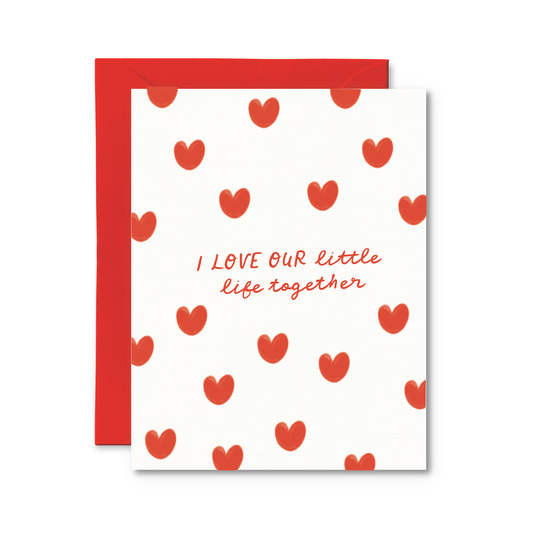 I Love Our Little Life Together Card