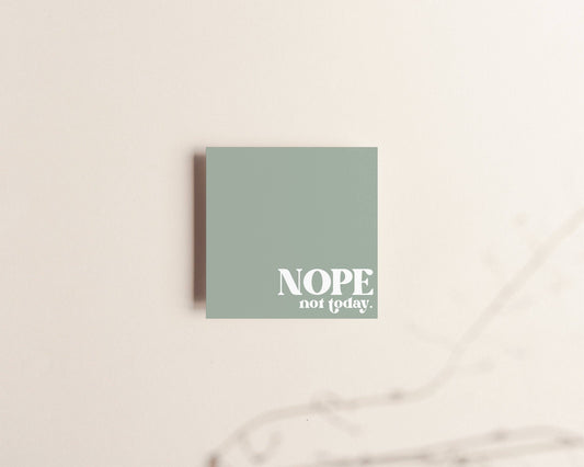 Nope, Not today Sticky Notes-Kind Reason Co.