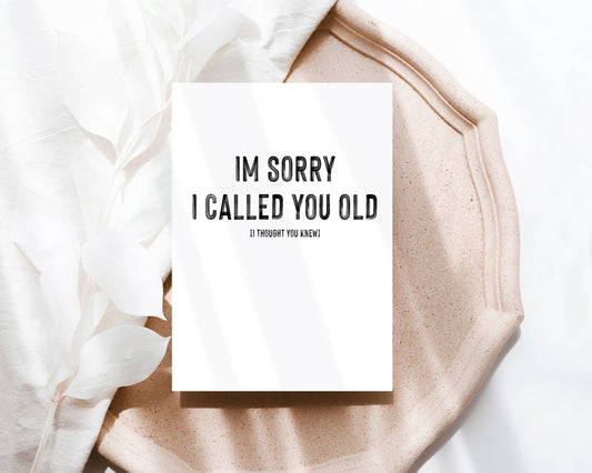 'I'm sorry I called you old' Card-Kind Reason Co.